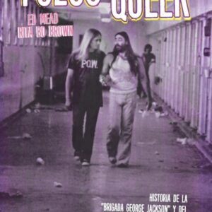 FUEGO QUEER HISTORIA DE LA BRIGADA GEORGE JACKSON Y DEL COLECTIVO GAY ANTICARCELARIO HOMBRES CONTRA EL SEXISMO - ED MEAD - EDICIONES CÚLMINE