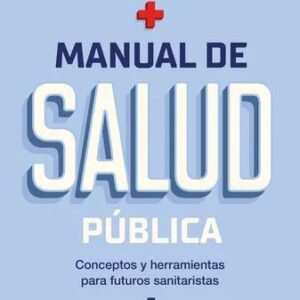 MANUAL DE SALUD PÚBLICA CONCEPTOS Y HERRAMIENTAS PARA FUTUROS SANITARISTAS - KREPLAK, NICOLÁS - SIGLO XXI