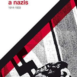 DE ALEMANES A NAZIS 1914-1933 - FRITZCHE, PETER - SIGLO XXI