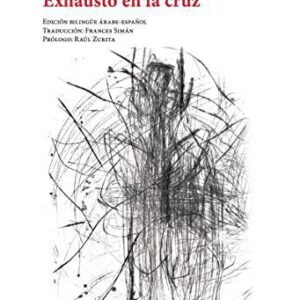 EXHAUSTO EN LA CRUZ EDICIÓN BILINGÜE ÁRABE-ESPAÑOL - DARWISH, NAJWAN - VASO ROTO EDICIONES