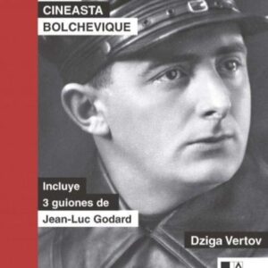 MEMORIAS DE UN CINEASTA BOLCHEVIQUE INCLUYE 3 GUIONES DE JEAN-LUC GODARD - VERTOV, DZIGA - LA MARCA EDITORA